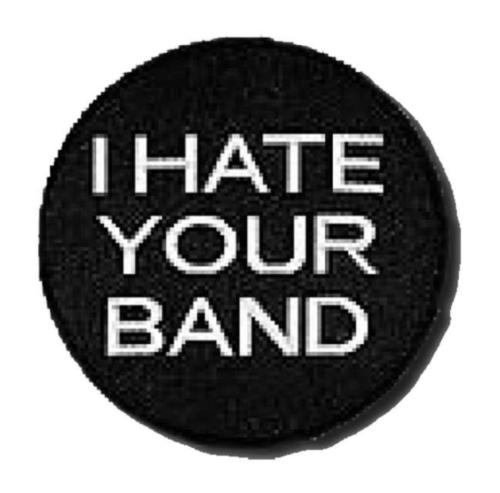 I Hate Your Band Patch