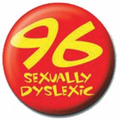 96 Sexually Dislexic Button Anstecker