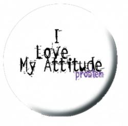 I Love My Attitude Problem Button Anstecker